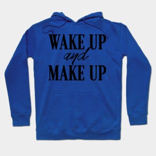 wake up and make up 3 Hoodie